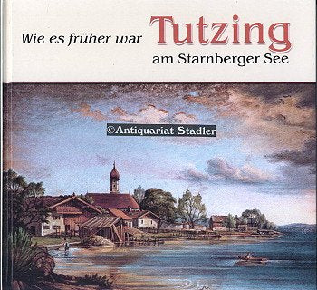 Tutzing am Starnberger See: Wie es früher war - Duensing, Roswitha book
