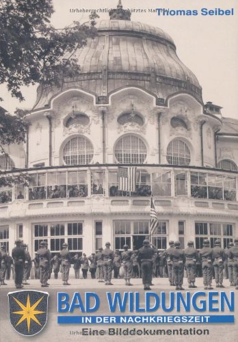 Bad Wildungen in der Nachkriegszeit: Eine Bilddokumentation Politics & History