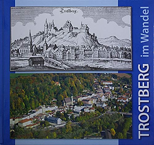 Trostberg im Wandel: Alte und neue Ansichten einer Stadt Politics & History