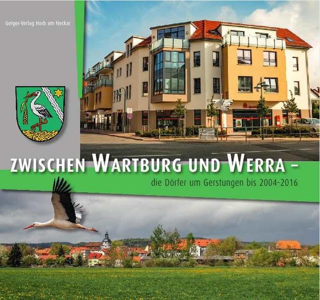 Zwischen Wartburg und Werra - die Einheitsgemeinde Gerstungen 2004 - 2016 - Band II Politics & History