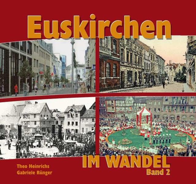 Euskirchen im Wandel - Band 2: Veränderungen des Stadtbildes im Vergleich (Euskirchen im Wandel: Veränderungen des Stadtbildes im Vergleich) Politics & History