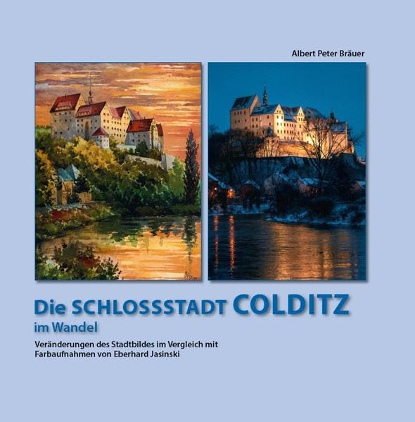 Die Schlossstadt Colditz: im Wandel Politics & History