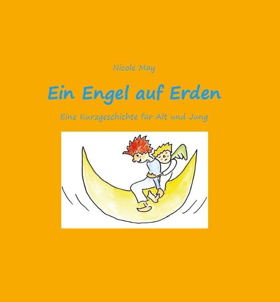 Ein Engel auf Erden: Eine Kurzgeschichte für Alt und Jung Novels & Short Stories