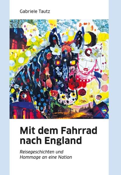 Mit dem Fahrrad nach England: Reisegeschichten und Hommage an eine Nation Contemporary literature