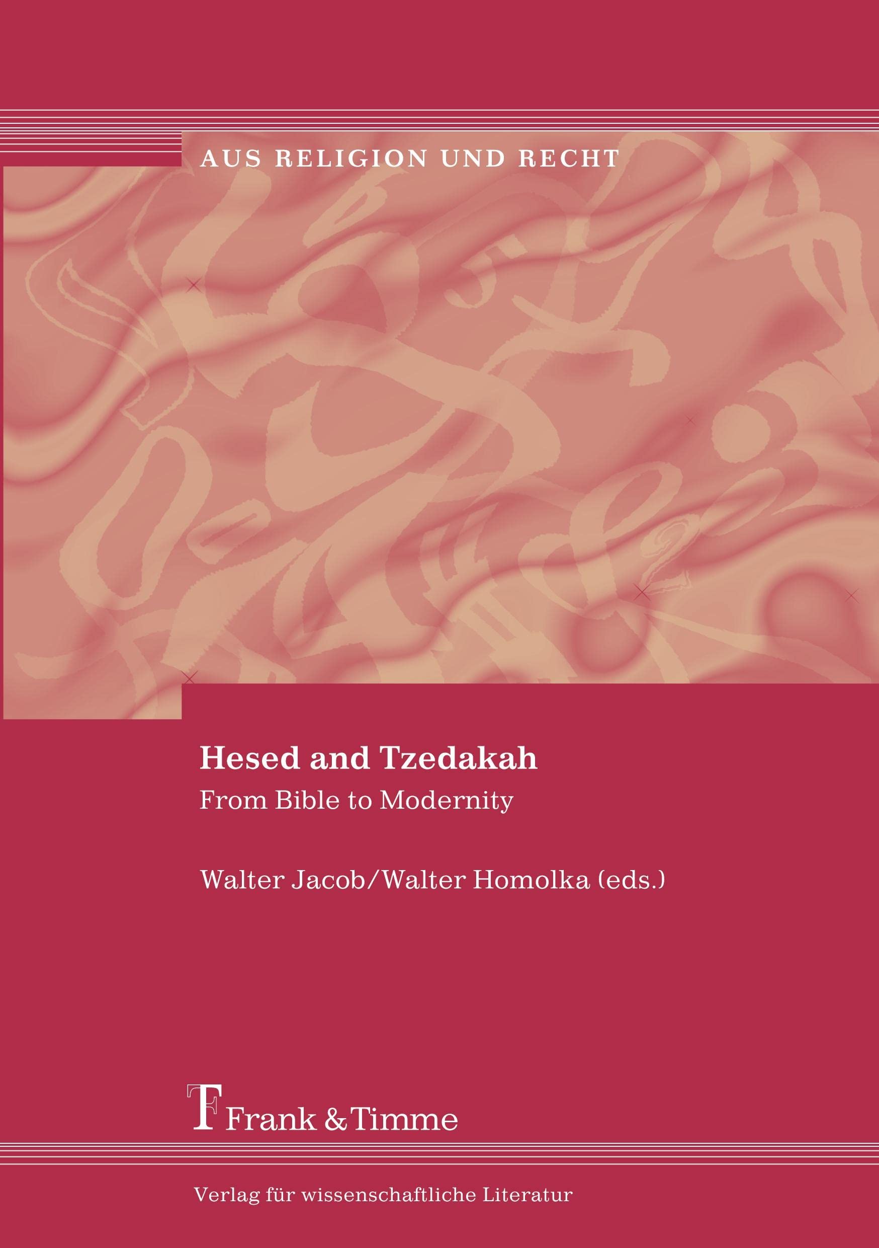 Hesed and Tzedakah: From Bible to Modernity (Aus Religion und Recht) Religion & Esotericism