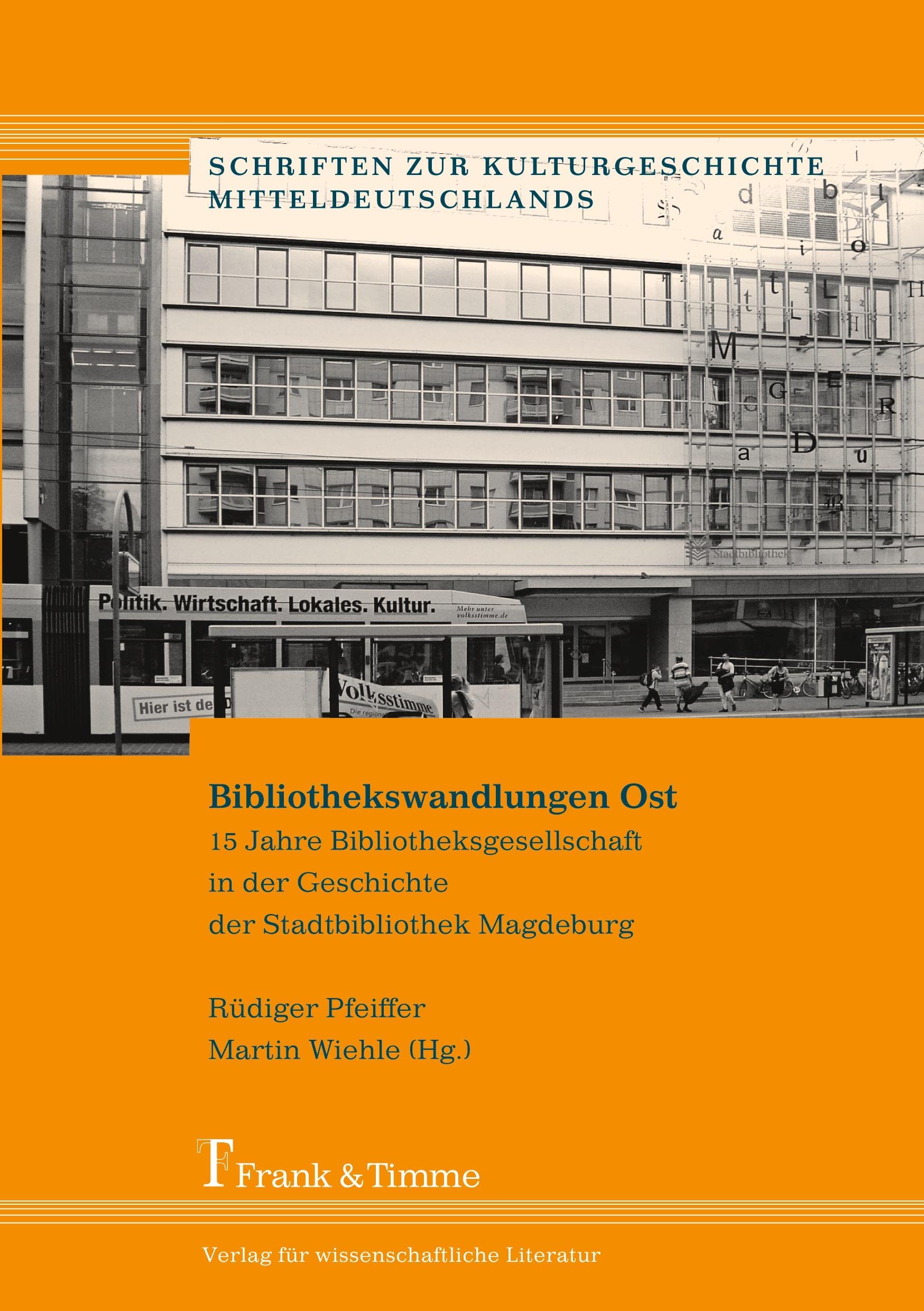 Bibliothekswandlungen Ost: 15 Jahre Bibliotheksgesellschaft in der Geschichte der Stadtbibliothek Magdeburg (Schriften zur Kulturgeschichte Mitteldeutschlands) Books