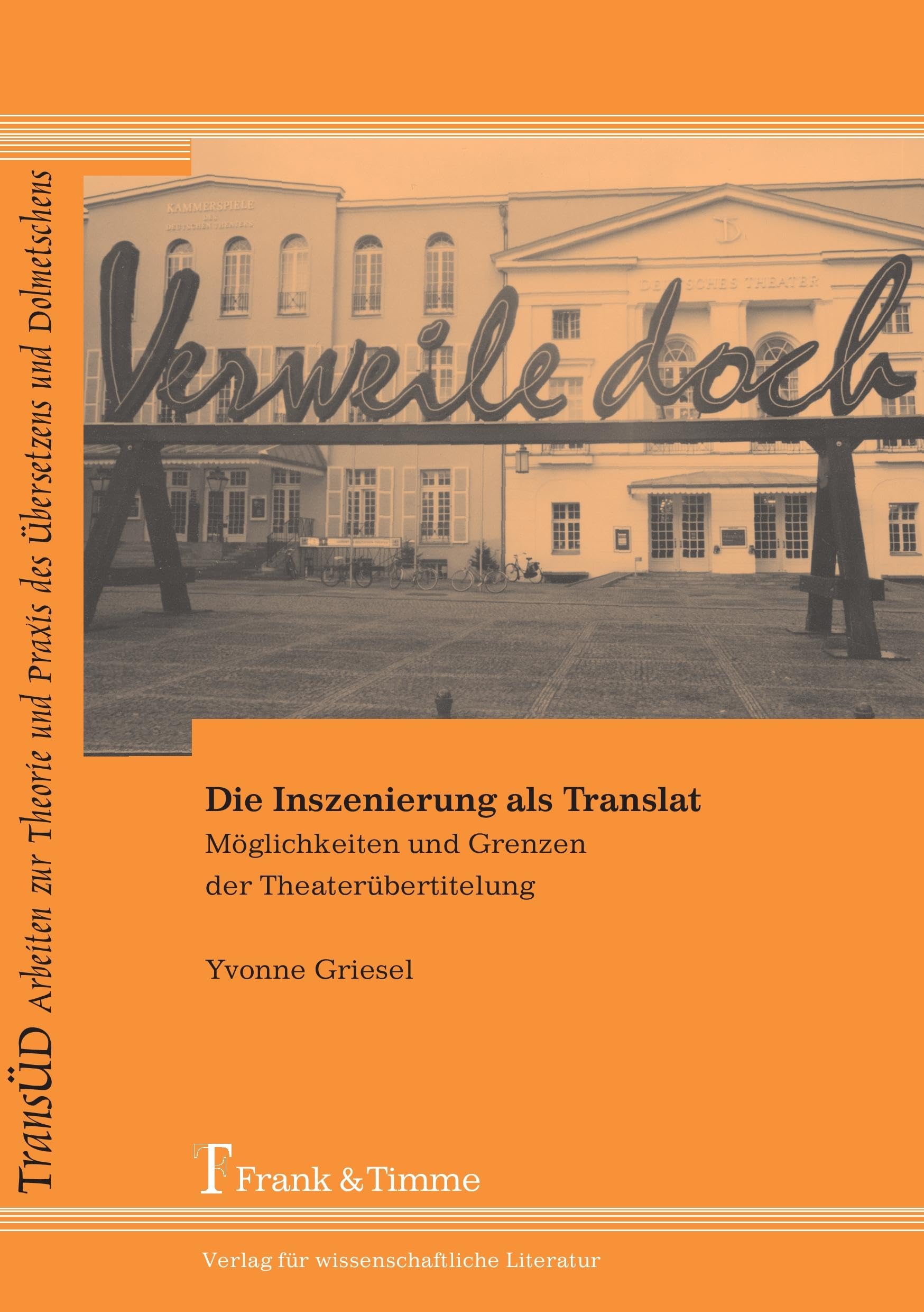 Die Inszenierung als Translat: Möglichkeiten und Grenzen der Theaterübertitelung (TRANSÜD. Arbeiten zur Theorie und Praxis des Übersetzens und Dolmetschens) Social Sciences