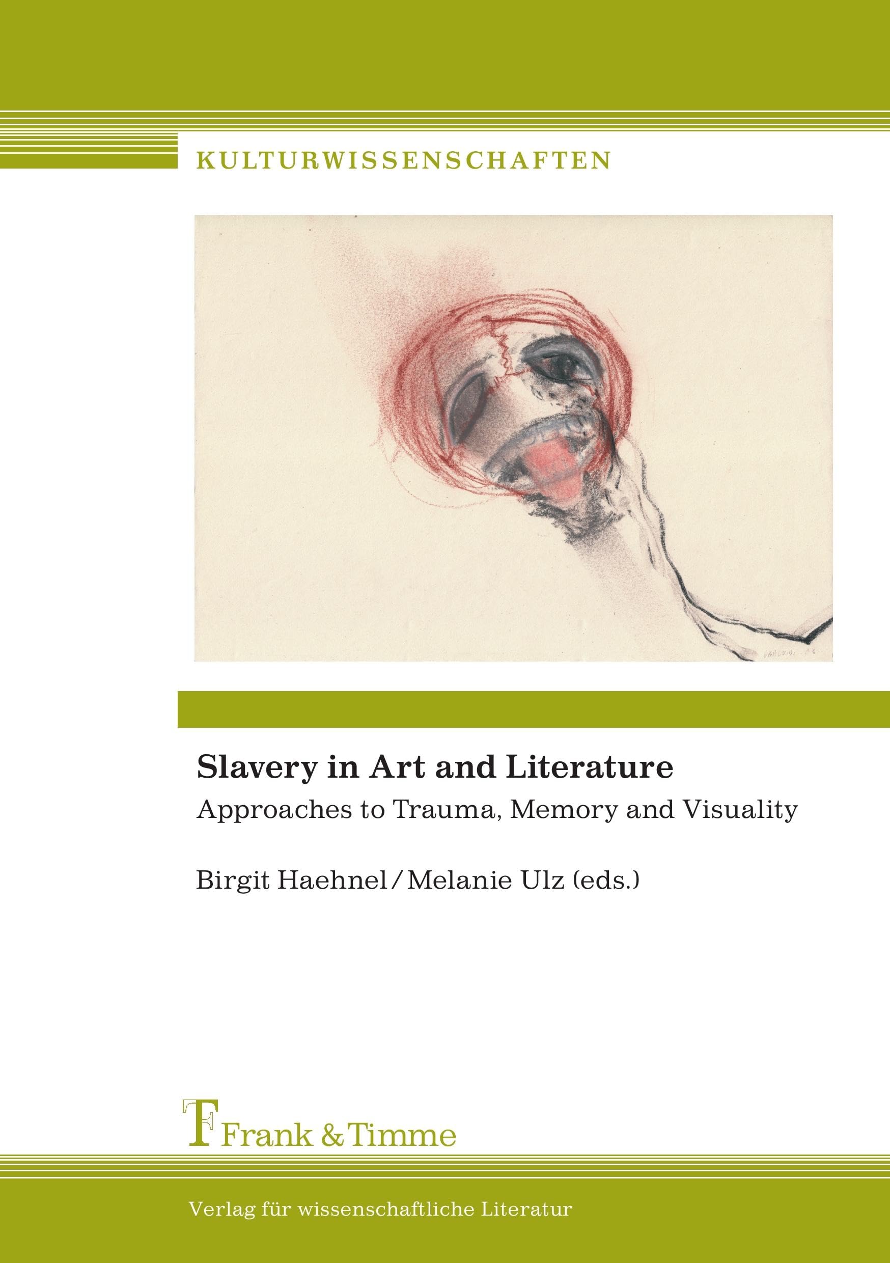 Slavery in Art and Literature: Approaches to Trauma, Memory and Visuality (Kulturwissenschaften) Contemporary literature