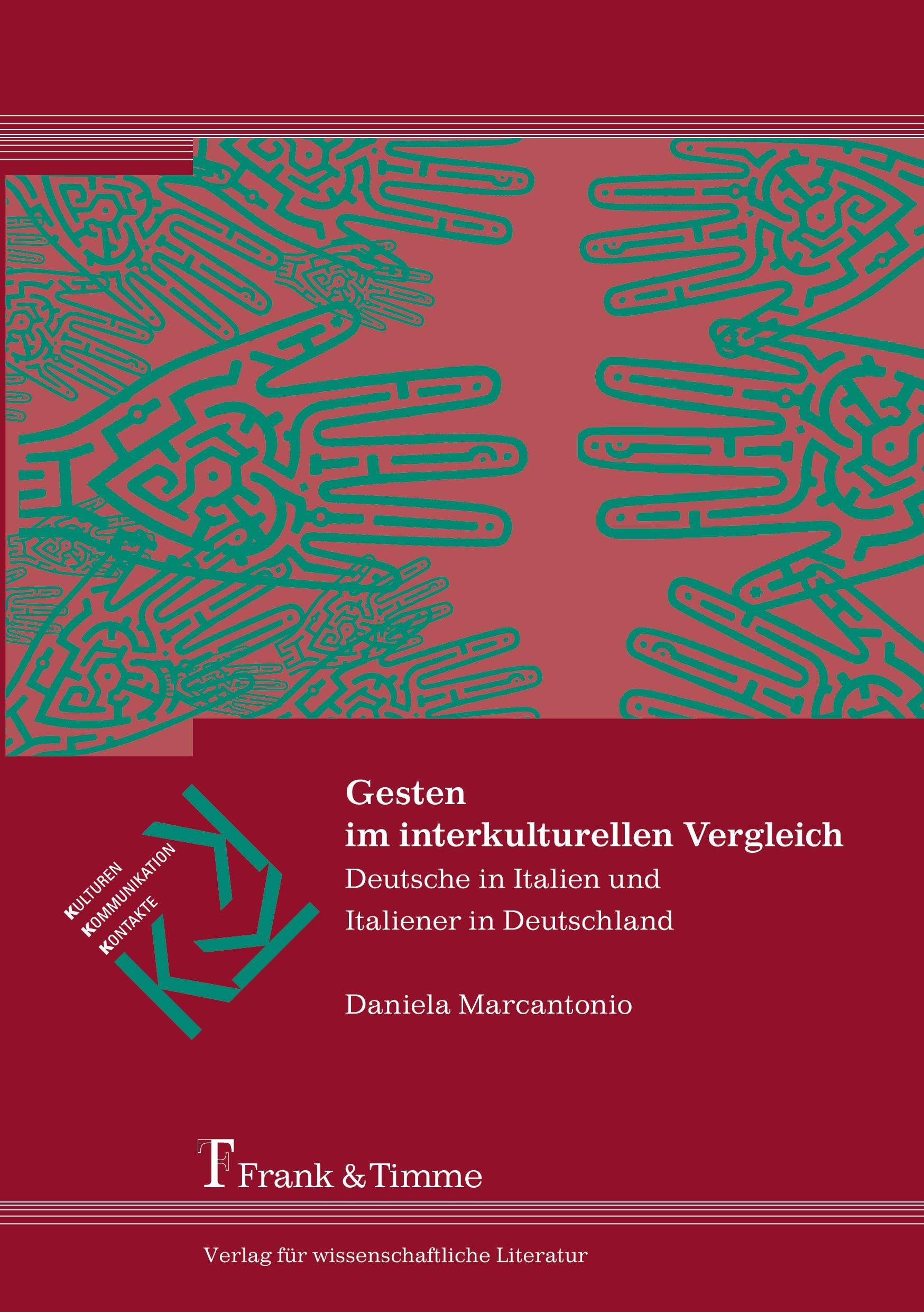Gesten im interkulturellen Vergleich: Deutsche in Italien und Italiener in Deutschland (Kulturen – Kommunikation – Kontakte) Social Sciences