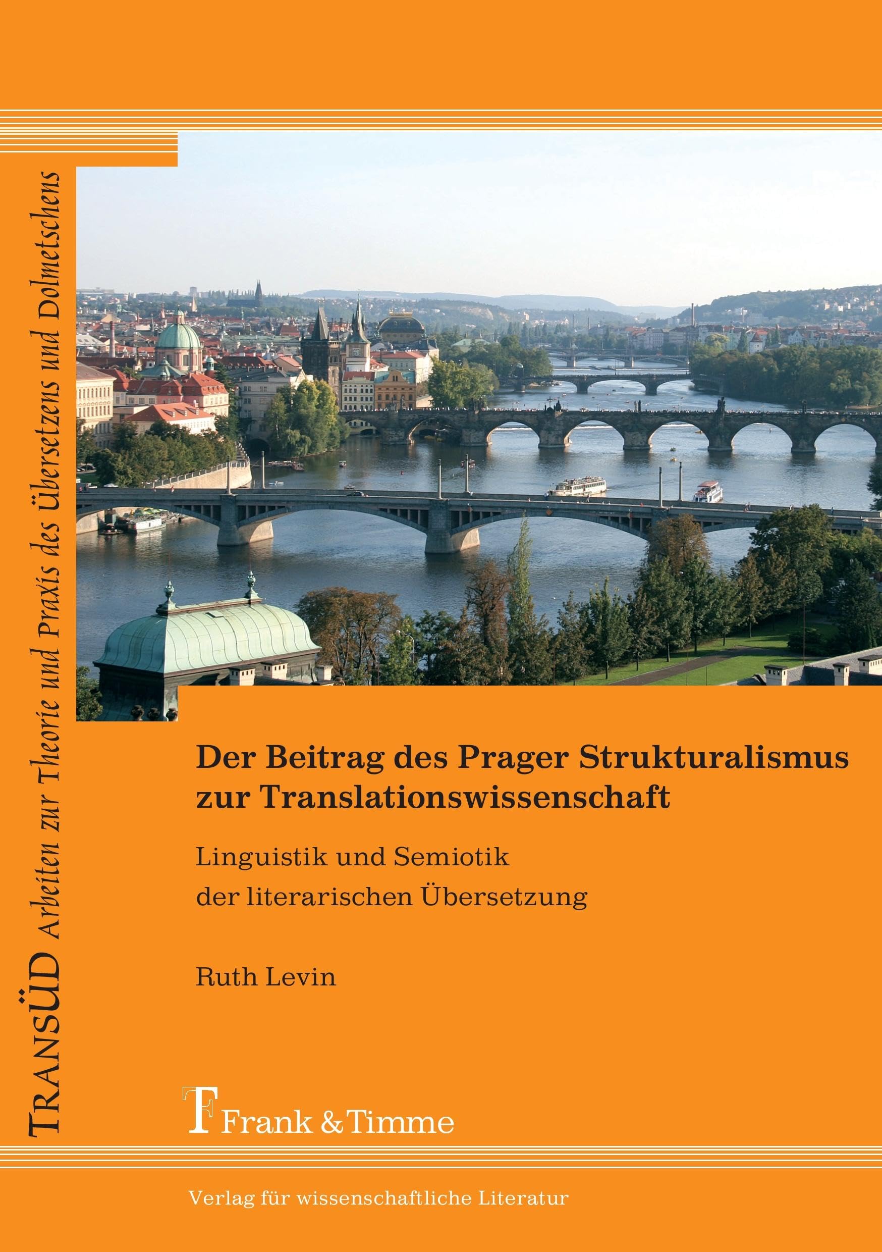 Der Beitrag des Prager Strukturalismus zur Translationswissenschaft: Linguistik und Semiotik der literarischen Übersetzung (TRANSÜD. Arbeiten zur Theorie und Praxis des Übersetzens und Dolmetschens) Social Sciences