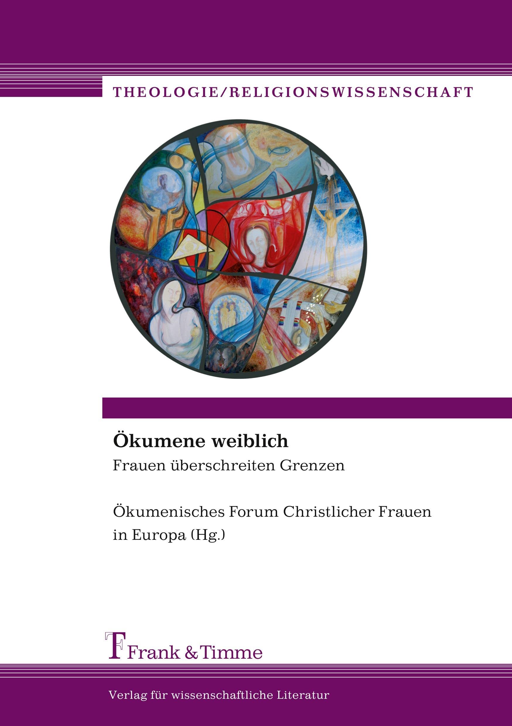 Ökumene weiblich: Frauen überschreiten Grenzen (Theologie/Religionswissenschaft) Religion & Esotericism