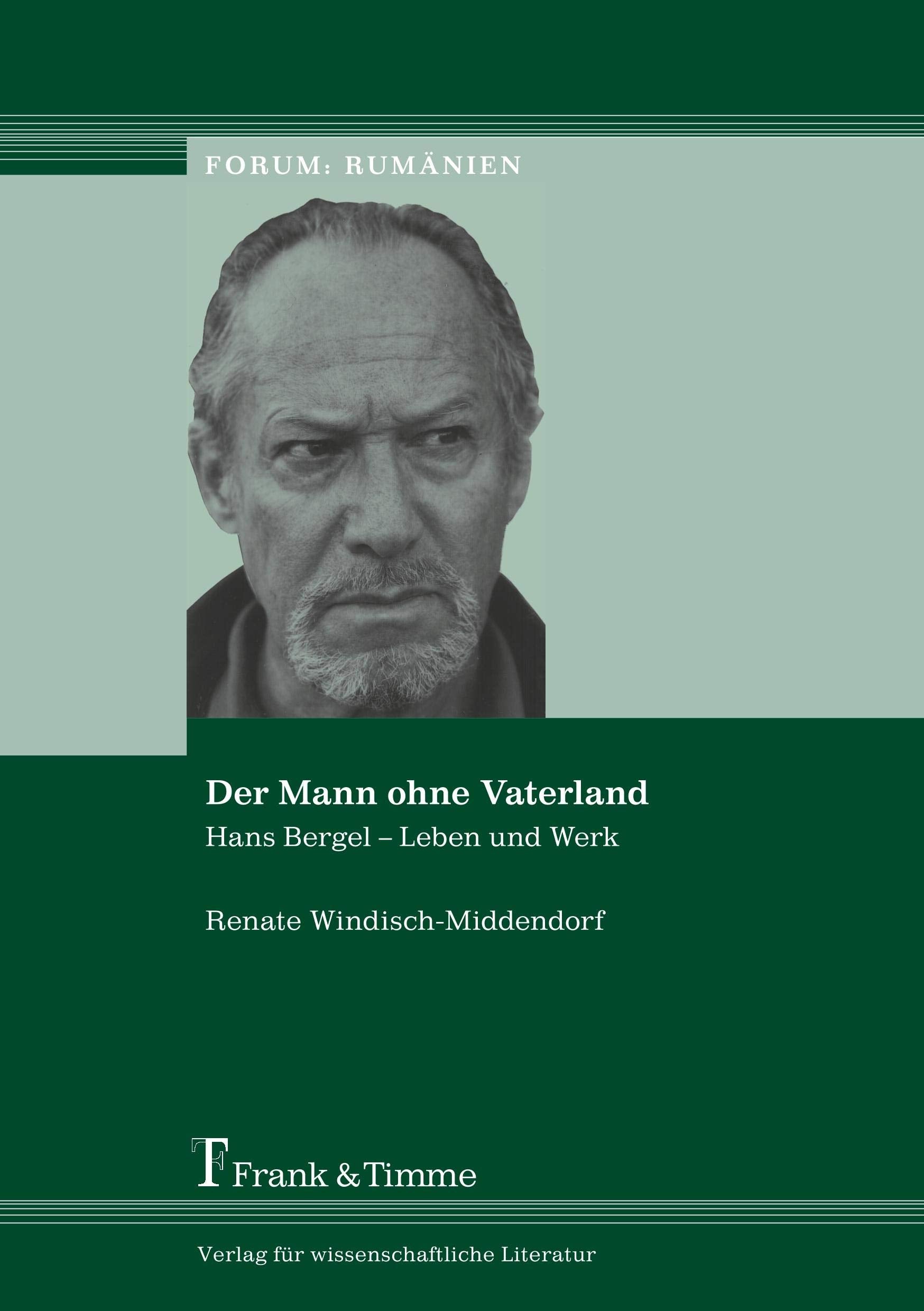Der Mann ohne Vaterland: Hans Bergel - Leben und Werk (Forum: Rumänien) Contemporary literature