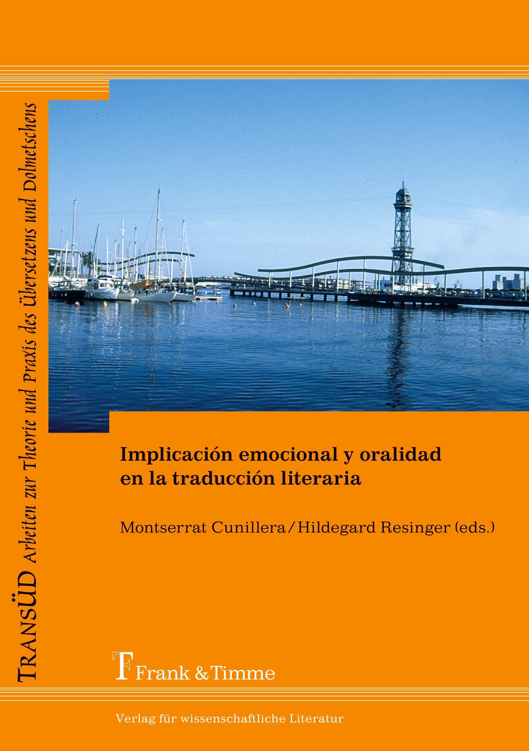 Implicación emocional y oralidad en la traducción literaria (TRANSÜD. Arbeiten zur Theorie und Praxis des Übersetzens und Dolmetschens) Social Sciences