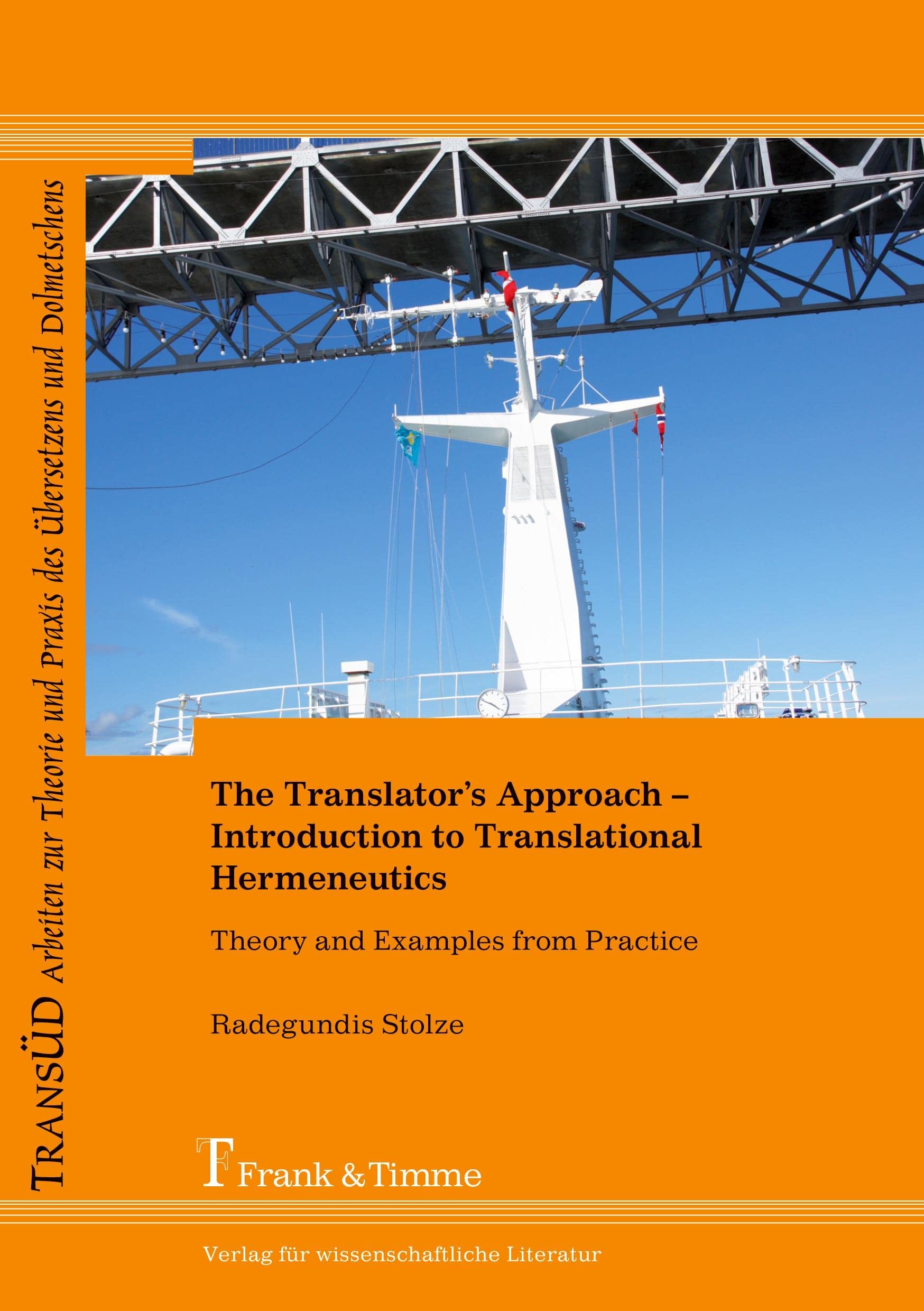 The Translator’s Approach: An Introduction to Translational Hermeneutics with Examples from Practice (TRANSÜD. Arbeiten zur Theorie und Praxis des Übersetzens und Dolmetschens) Social Sciences