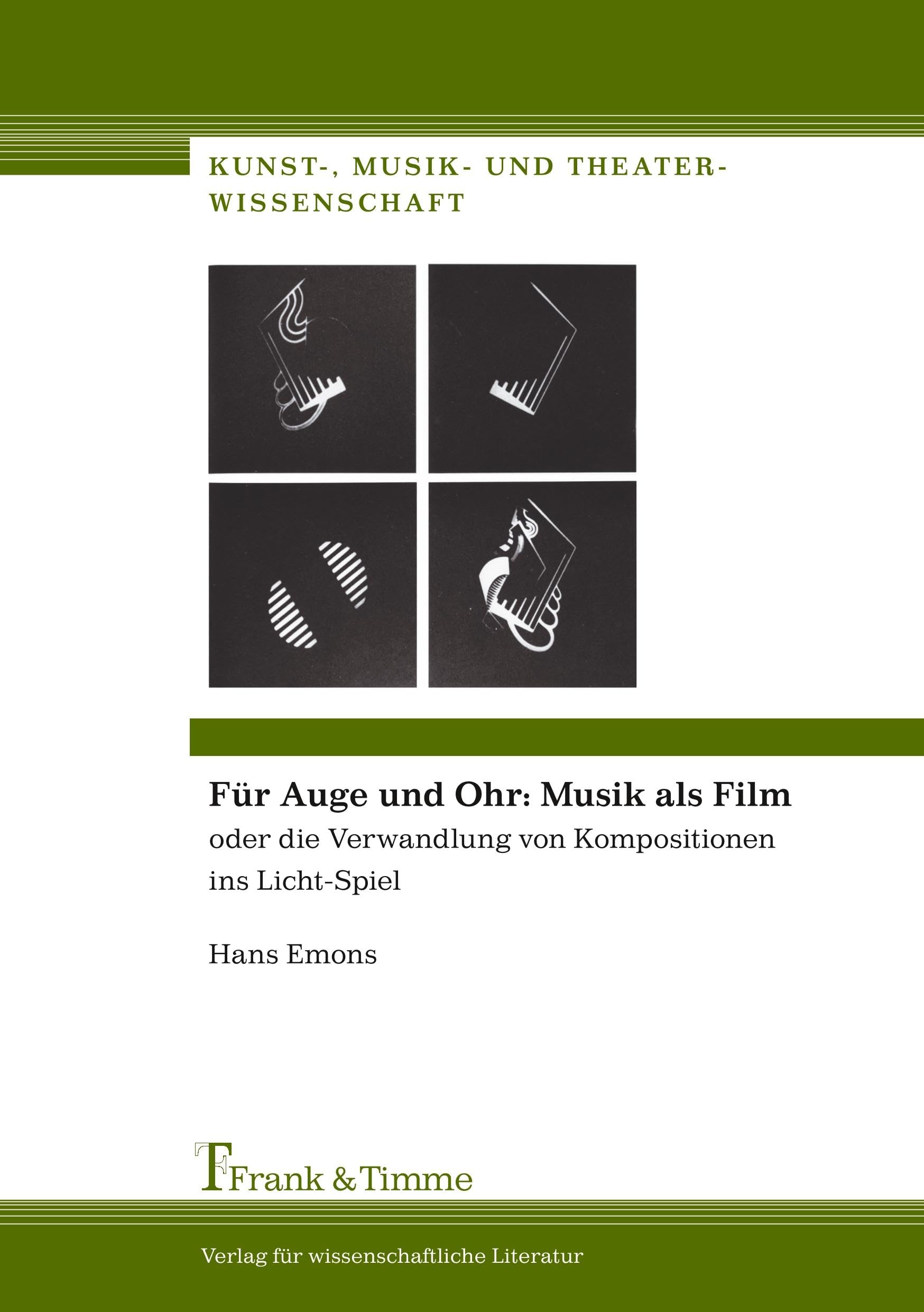 Für Auge und Ohr: Musik als Film: oder die Verwandlung von Kompositionen ins Licht-Spiel (Kunst-, Musik- und Theaterwissenschaft) Film, Art & Culture