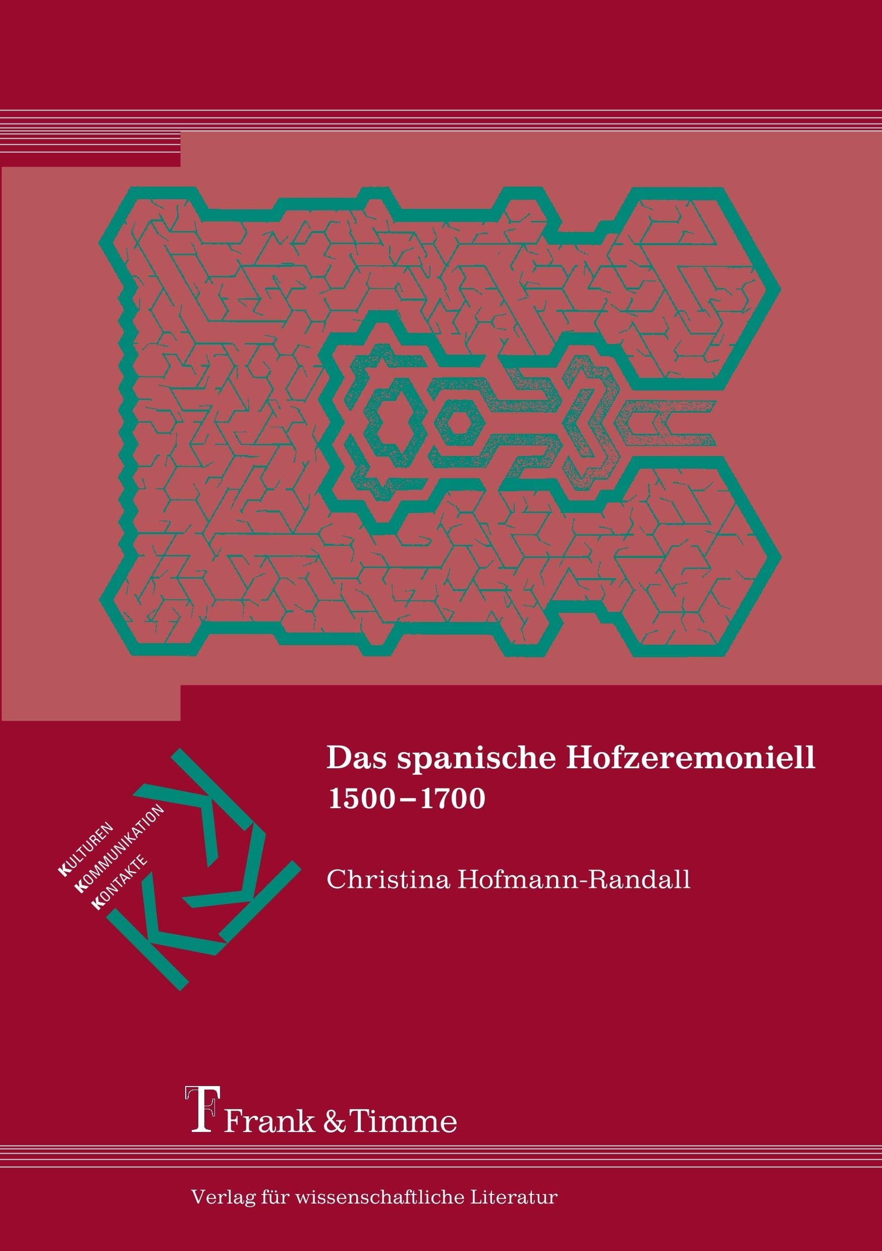 Das spanische Hofzeremoniell 1500-1700 (Kulturen – Kommunikation – Kontakte) Politics & History