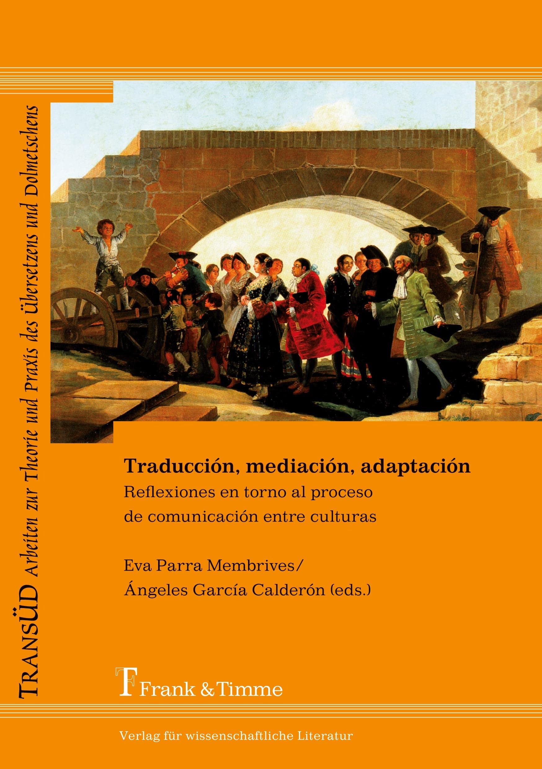 Traducción, mediación, adaptación: Reflexiones en torno al proceso de comunicación entre culturas (TRANSÜD. Arbeiten zur Theorie und Praxis des Übersetzens und Dolmetschens) Social Sciences