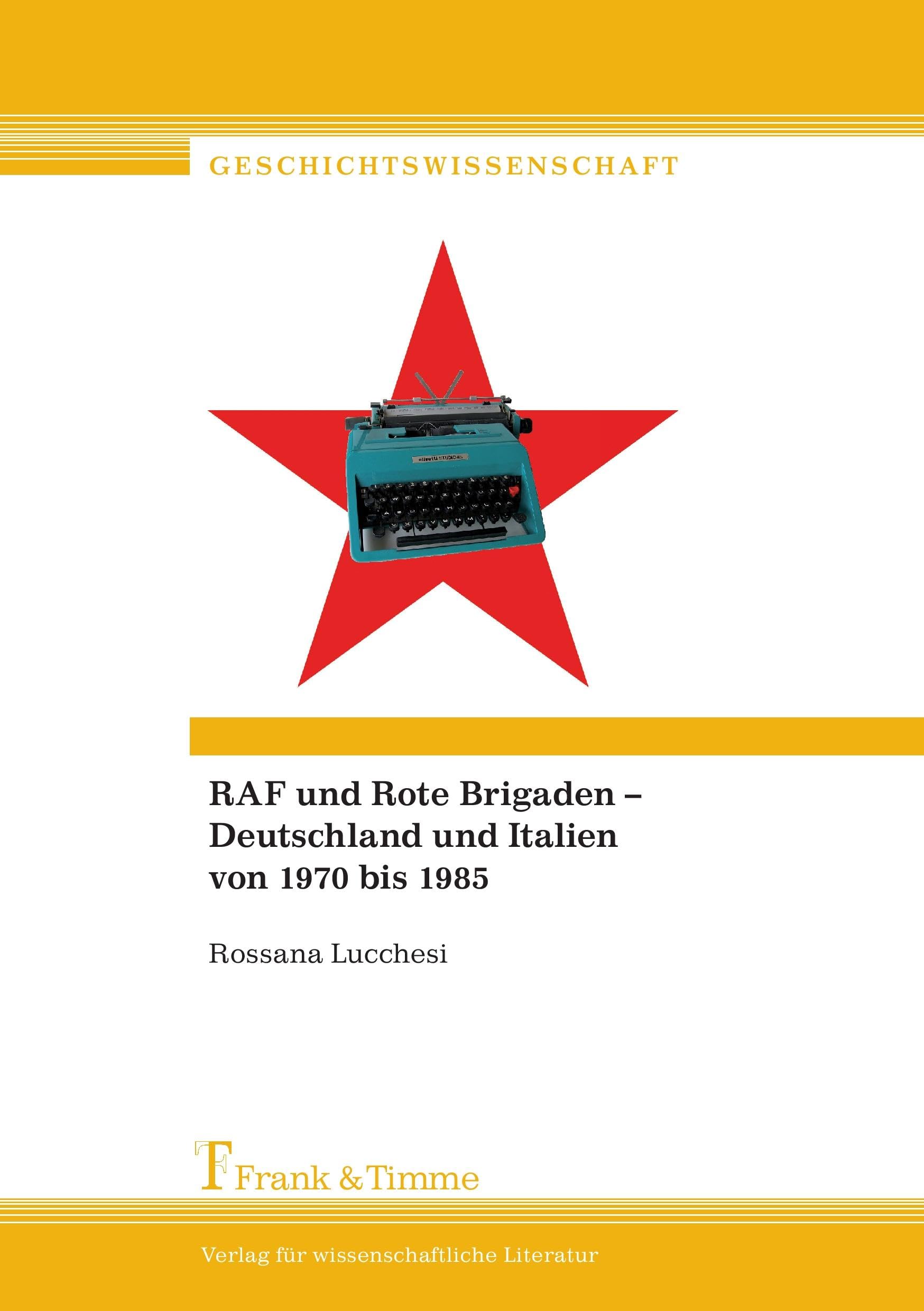 RAF und Rote Brigaden – Deutschland und Italien von 1970 bis 1985 (Geschichtswissenschaft) German history