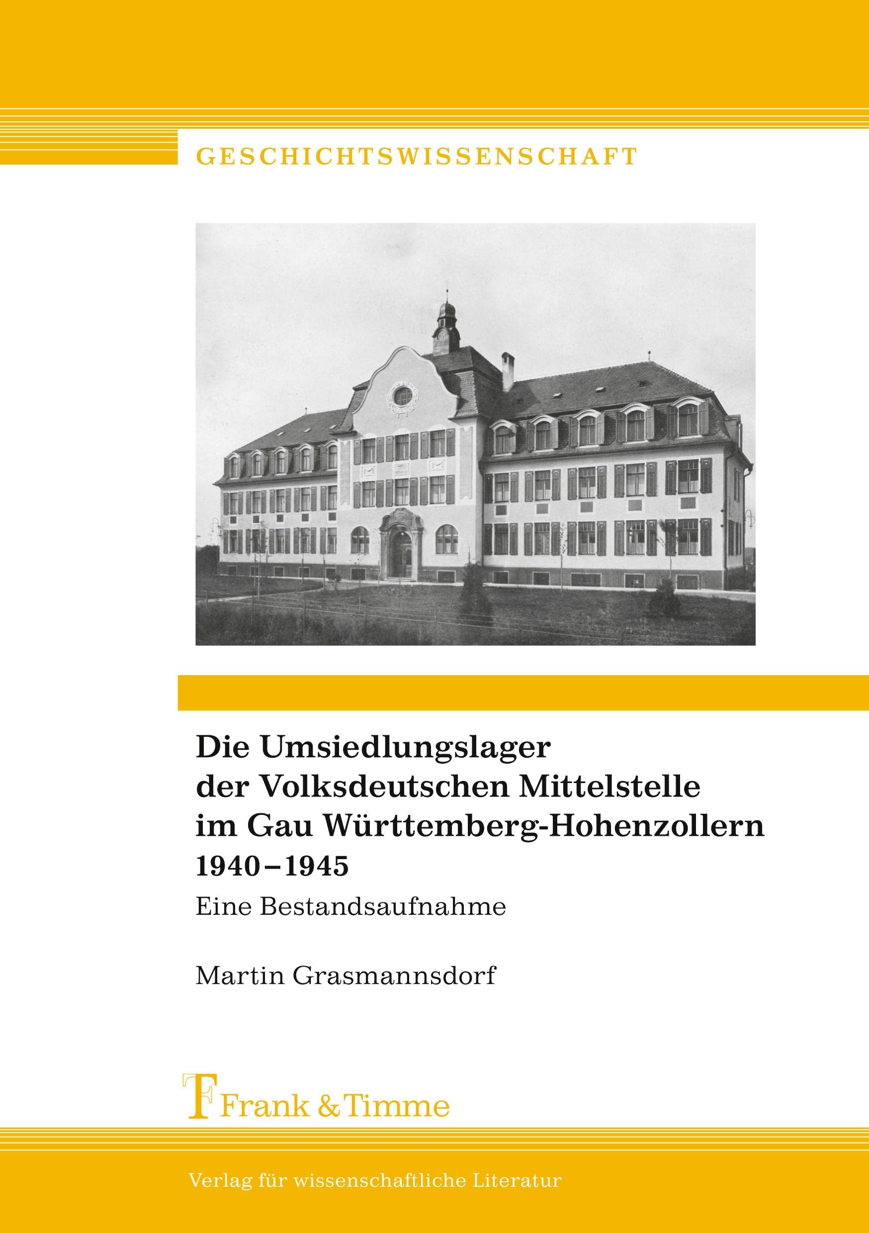 Die Umsiedlungslager der Volksdeutschen Mittelstelle im Gau Württemberg-Hohenzollern 1940-1945 German history