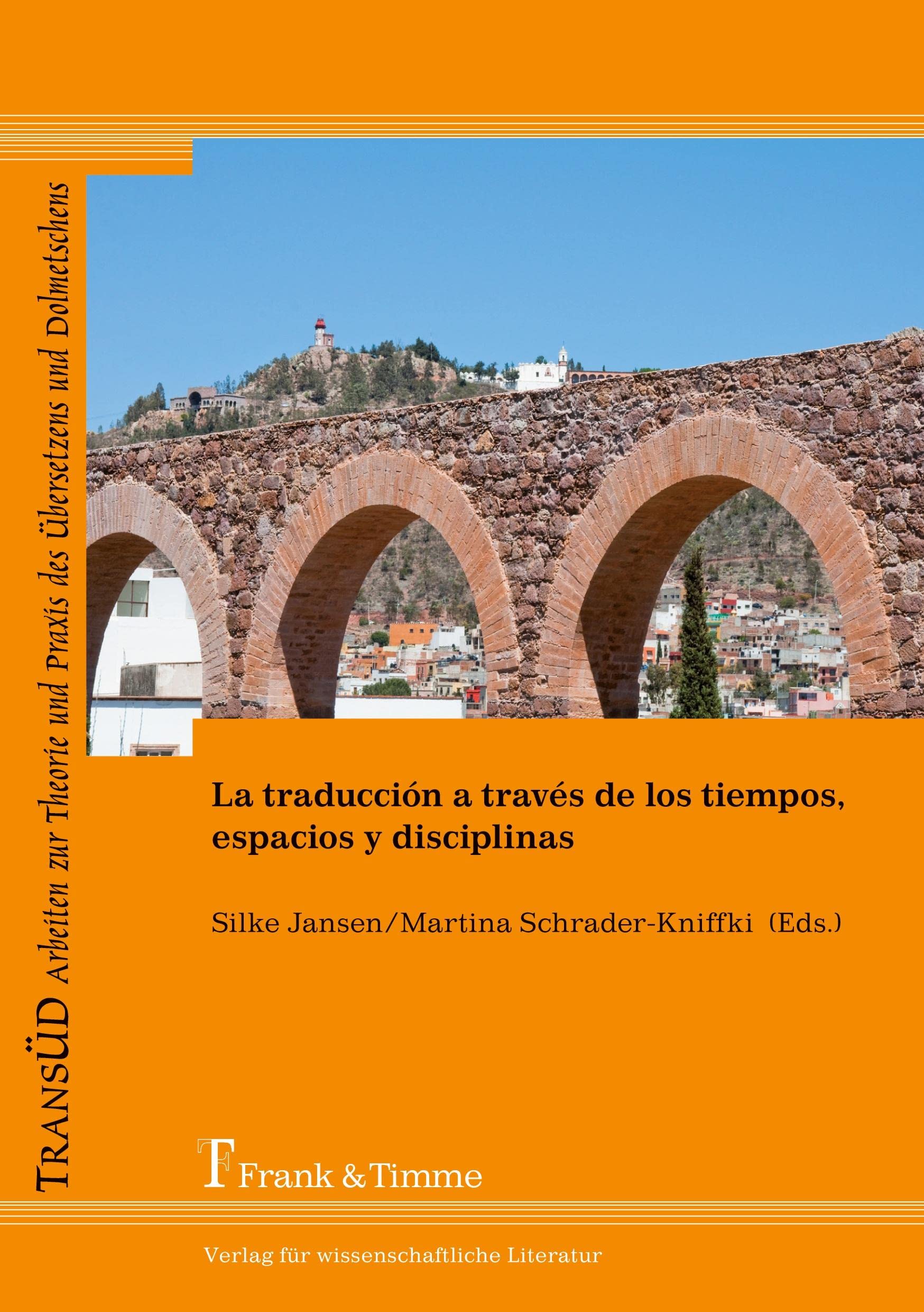 La traducción a través de los tiempos, espacios y disciplinas (TRANSÜD. Arbeiten zur Theorie und Praxis des Übersetzens und Dolmetschens) Social Sciences