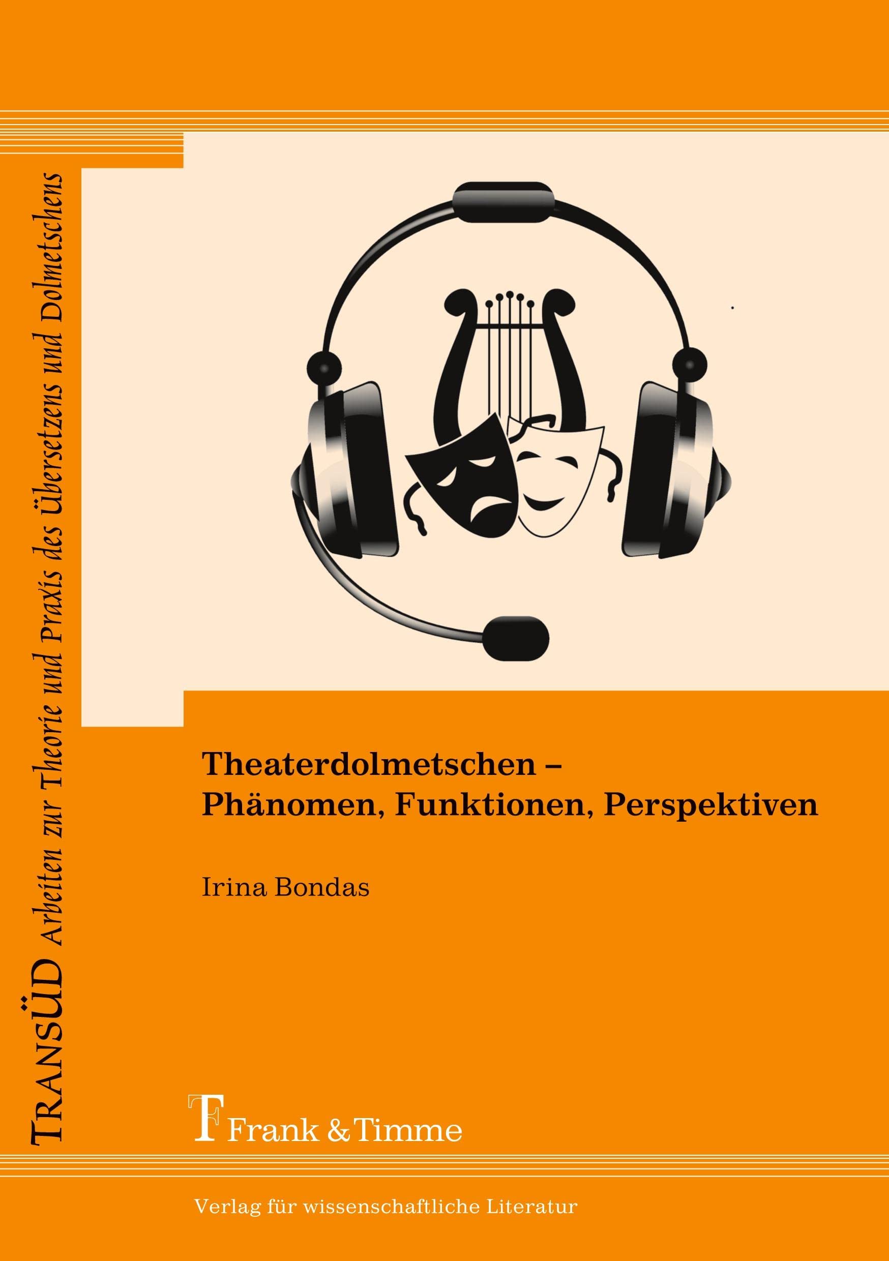 Theaterdolmetschen – Phänomen, Funktionen, Perspektiven (TRANSÜD. Arbeiten zur Theorie und Praxis des Übersetzens und Dolmetschens) Social Sciences