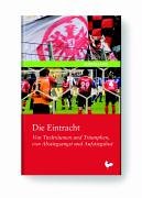 Die Eintracht: Von Titelträumen und Triumphen, von Abstiegsangst und Aufstiegslust Leisure & Fun