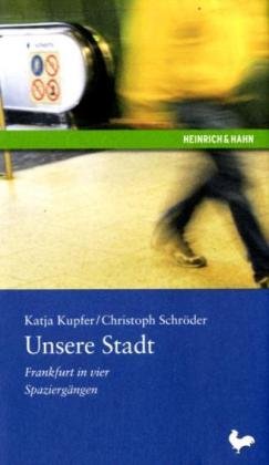 Unsere Stadt: Frankfurt in vier Spaziergängen Contemporary literature