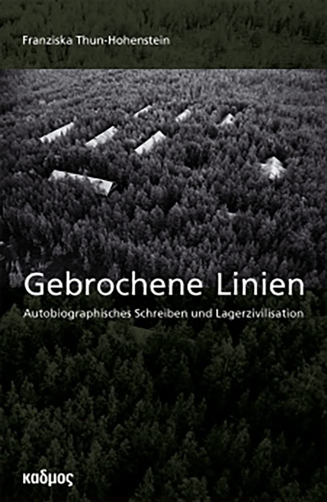 Gebrochene Linien. Autobiographisches Schreiben und Lagerzivilisation (LiteraturForschung, Band 5) Contemporary literature