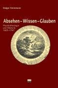 Absehen - Wissen - Glauben. Physikotheologie und Rhetorik 1665-1747: Physikotheologie und Rhetorik 1665-1747. Diss. Books