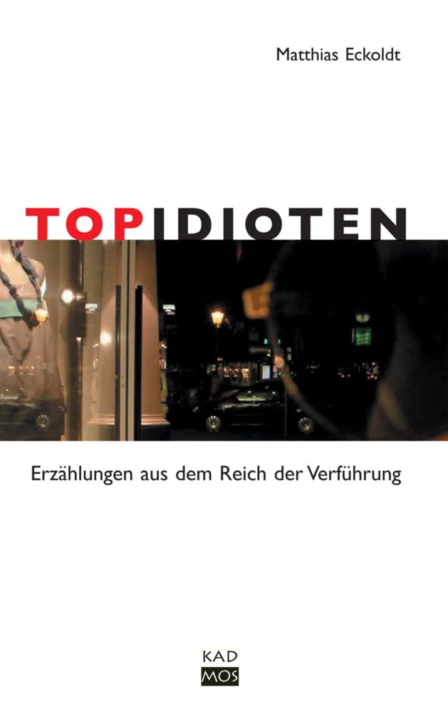 TopIdioten. Erzählungen aus dem Reich der Verführung Social Sciences