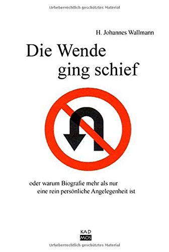Die Wende ging schief: oder warum Biografie mehr als nur eine rein persönliche Angelegenheit ist Politics & History