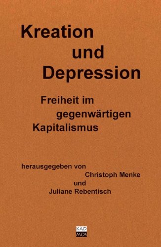 Kreation und Depression. Freiheit im gegenwärtigen Kapitalismus Books