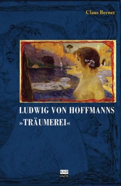 Ludwig von Hofmanns "Träumerei": Eine Berliner Bildgeschichte Film, Art & Culture