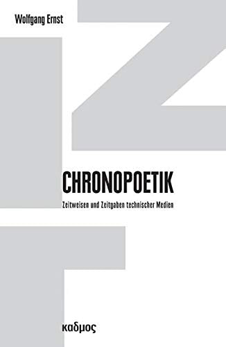 Chronopoetik. Zeitweisen und Zeitgaben technischer Medien (Berliner Programm einer Medienwissenschaft, Band 10) Law