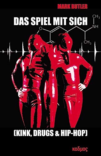 Das Spiel mit sich. (Kink, Drugs & Hip-Hop): Populäre Techniken des Selbst zu Beginndes 21. Jahrhunderts (Kaleidogramme, Band 103) Books