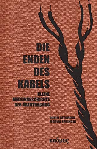 Die Enden des Kabels. Kleine Mediengeschichte der Übertragung Law