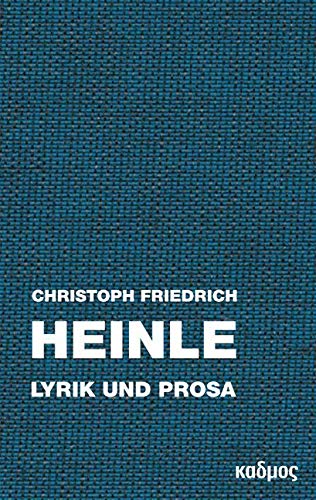 Christoph Friedrich Heinle. Lyrik und Prosa Philosophy