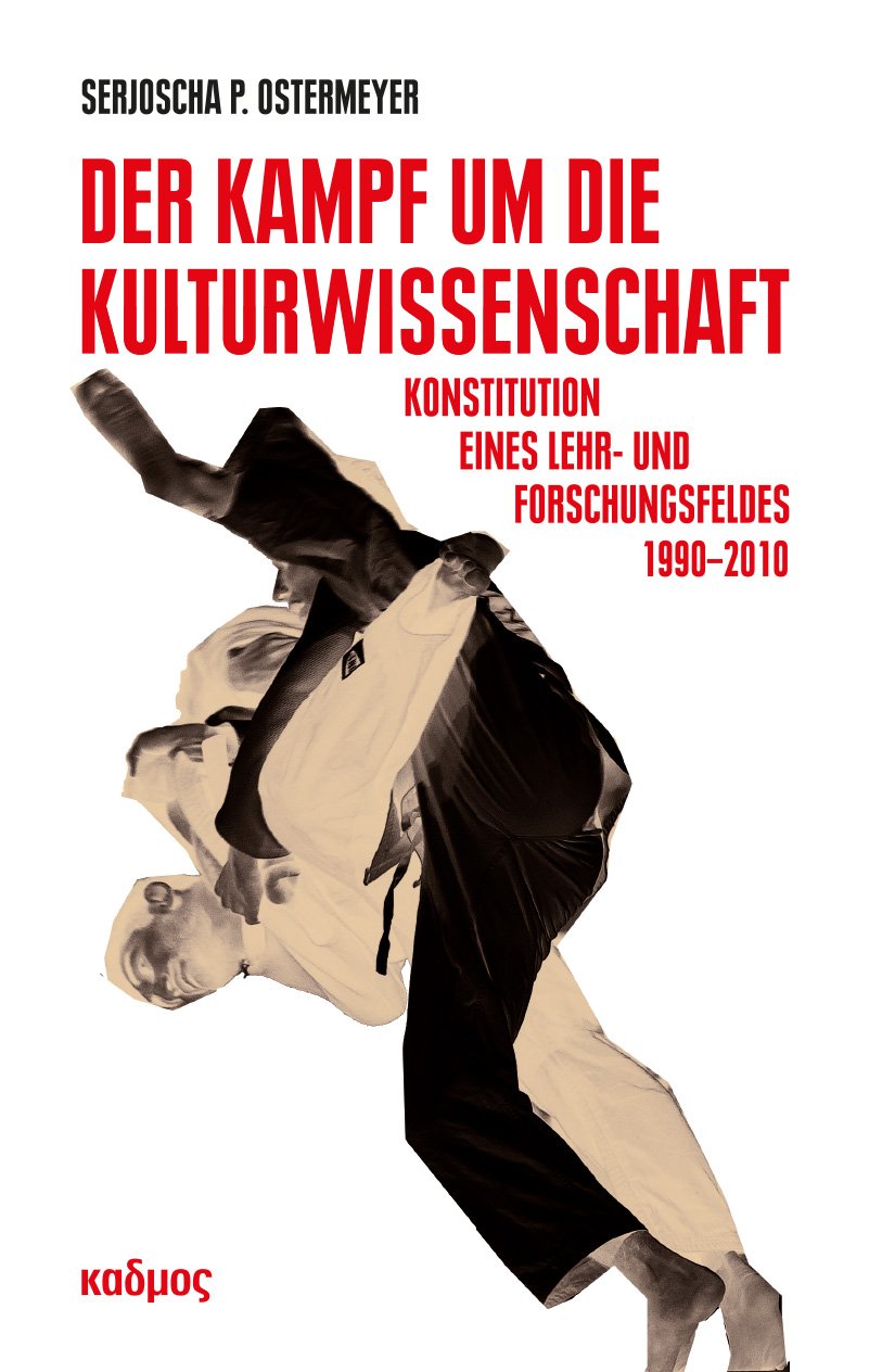 Der Kampf um die Kulturwissenschaft (Kaleidogramme): Konstitution eines Lehr- und Forschungsfeldes 1990-2010 Film, Art & Culture