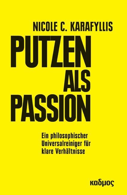 Putzen als Passion. Ein philosophischer Universalreiniger für klare Verhältnisse Reference Books