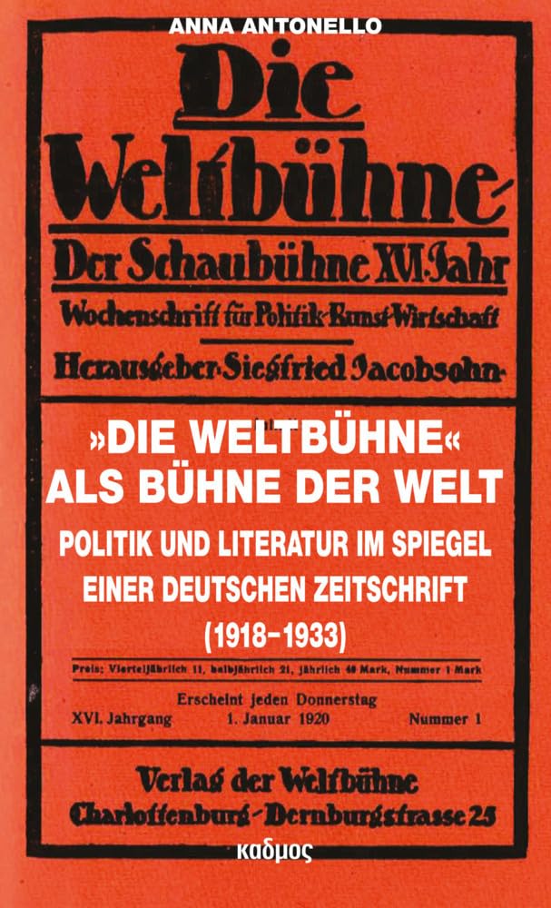 »Die Weltbühne« als Bühne der Welt: Politik und Literatur im Spiegel einer deutschen Zeitschrift (1918-1933) (Kaleidogramme) Contemporary literature