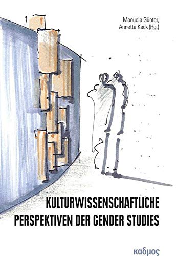 Kulturwissenschaftliche Perspektiven der Gender Studies (Kaleidogramme) Media & Communication
