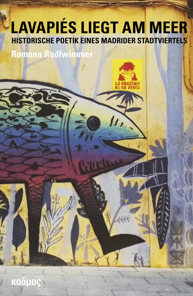 Lavapiés liegt am Meer. Historische Poetik eines Madrider Stadtviertels (Kaleidogramme) Poetry