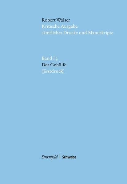 Kritische Robert-Walser-Ausgabe / Der Gehülfe: KWA I 3 Contemporary literature
