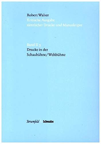 Kritische Robert-Walser-Ausgabe / Drucke in 'Die Schaubühne' / 'Die Weltbühne': KWA II 3 Contemporary literature
