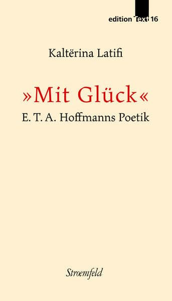 »Mit Glück«: E.T.A. Hoffmanns Poetik (eine Untersuchung) (Edition Text) Contemporary literature