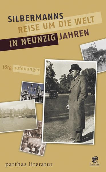 Silbermanns Reise um die Welt in neunzig Jahren: Roman eines Lebens Contemporary literature