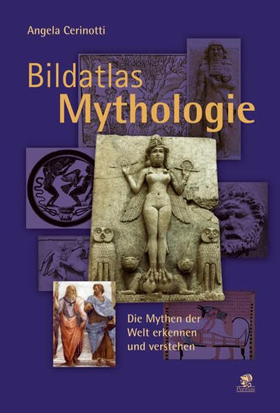 Bildatlas Mythologie: Die Mythen der Welt erkennen und verstehen: Die Mythen der Welt kennen und verstehen Film, Art & Culture