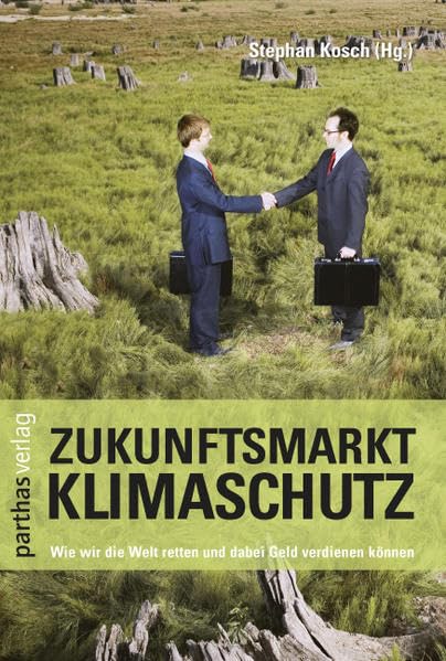 Zukunftsmarkt Klimaschutz: Wie wir die Welt retten und dabei Geld verdienen können Business, Finance & Career