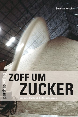 Zoff um Zucker: Der süße Stoff und die Globalisierung book