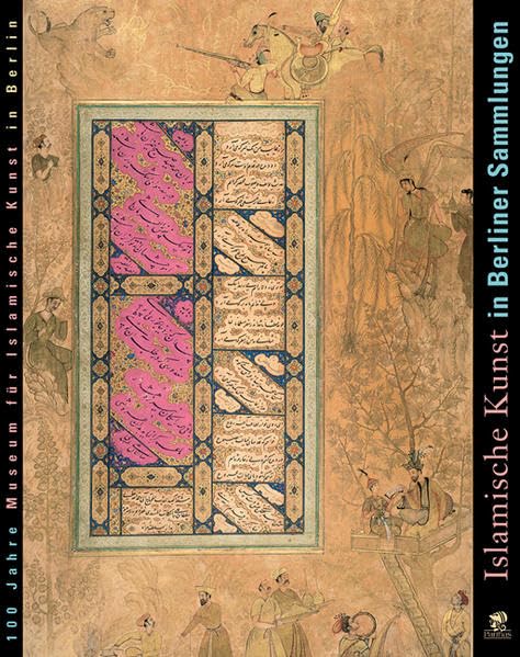 Islamische Kunst in Berliner Sammlungen: 100 Jahre Museum für Islamische Kunst in Berlin: 100 Jahre Museum für Islamische Kunst in Berlin. Katalog zur ... Museum für Islamische Kunst, Berlin, 2004/5 Film, Art & Culture